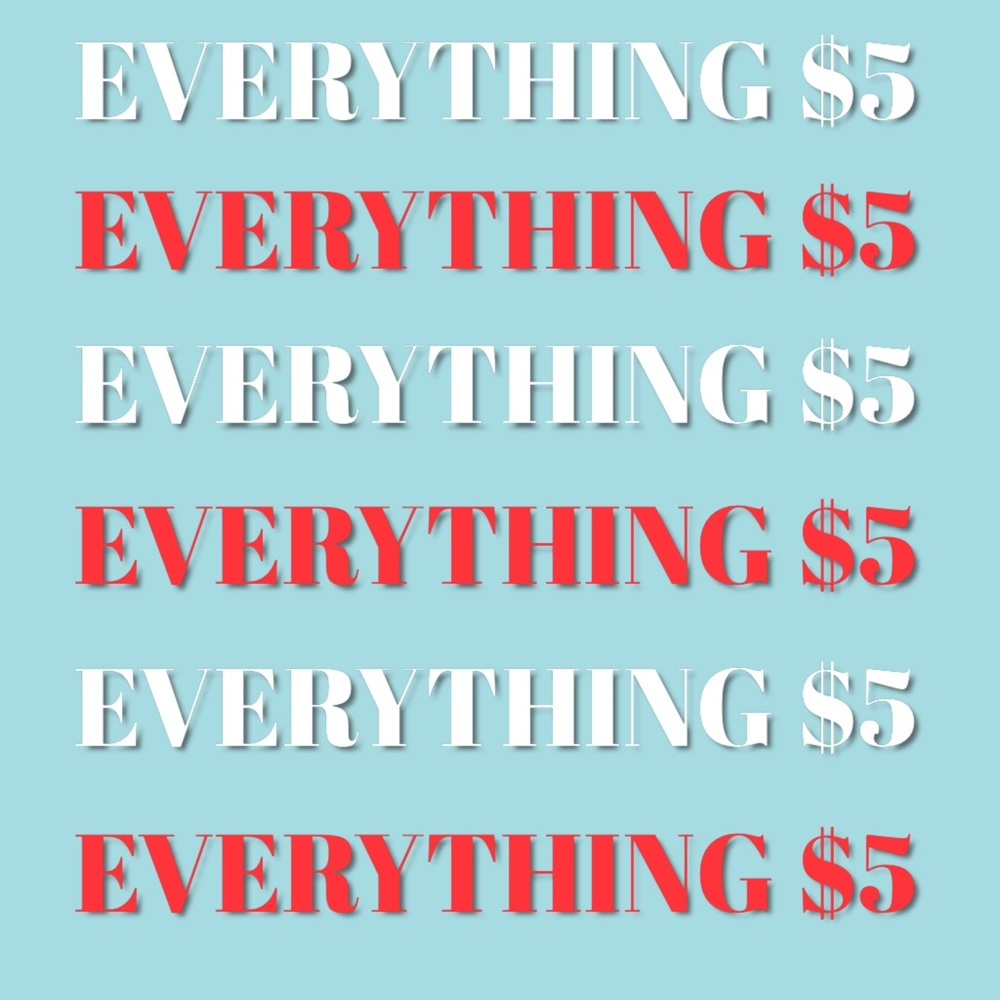 EVERYTHING $5